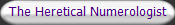 The Heretical Numerologist